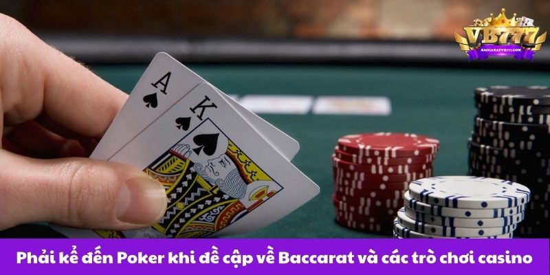 phai-ke-den-poker-khi-de-cap-ve-baccarat-va-cac-tro-choi-casino.jpg